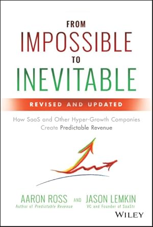 Seller image for From Impossible to Inevitable : How SaaS and Other Hyper-Growth Companies Create Predictable Revenue for sale by GreatBookPrices