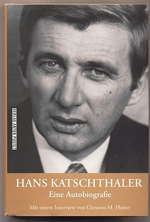 Image du vendeur pour Hans Katschthaler - Mein Leben Eine Autobiographie. Mit einem Vorwort von Clemens M. Hutter mis en vente par avelibro OHG