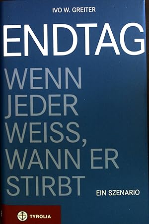 Seller image for Endtag : wenn jeder wei, wann er stirbt ; ein Szenario. for sale by books4less (Versandantiquariat Petra Gros GmbH & Co. KG)