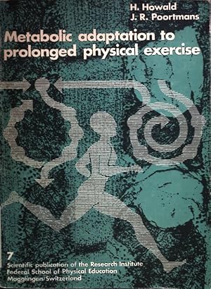 Image du vendeur pour Metabolic adaptation to prolonged physical exercise. Wissenschaftliche Schriftenreihe des Forschungsinsituts der Eidgenssischen Turn- und Sportschule Magglingen, Nr. 7 mis en vente par books4less (Versandantiquariat Petra Gros GmbH & Co. KG)