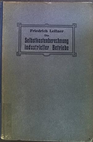 Seller image for Die Selbstkosten-Berechnung industrieller Betriebe for sale by books4less (Versandantiquariat Petra Gros GmbH & Co. KG)