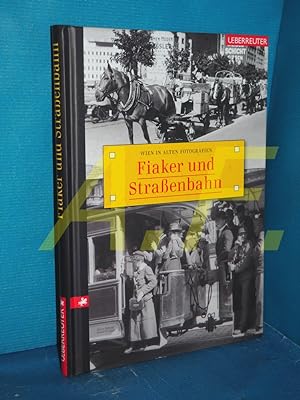 Bild des Verkufers fr Wien in alten Fotografien, Teil: Fiaker und Straenbahn zum Verkauf von Antiquarische Fundgrube e.U.