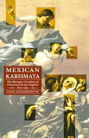 Imagen del vendedor de Mexican Karismata : The Baroque Vocation Of Francisca de los Angeles, 1674-1744 a la venta por GreatBookPricesUK