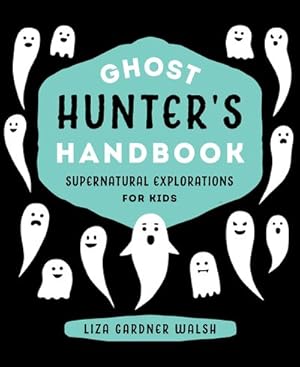 Bild des Verkufers fr Ghost Hunter's Handbook : Supernatural Explorations for Kids zum Verkauf von GreatBookPrices