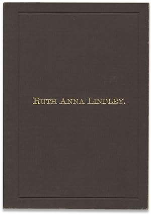 Account of Ruth Anna Lindley, A Minister of the Gospel in the Religious Society of Friends