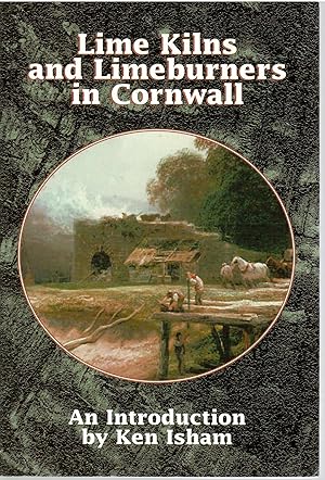Seller image for Lime Kilns and Lime Burners in Cornwall: An Introduction to Lime Burning in Cornwall with a Gazeteer of Kilns for sale by Michael Moons Bookshop, PBFA