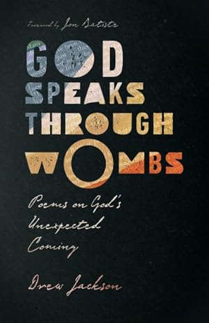 Bild des Verkufers fr God Speaks Through Wombs : Poems on God's Unexpected Coming zum Verkauf von GreatBookPrices