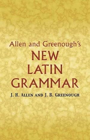 Image du vendeur pour Allen And Greenough's New Latin Grammar mis en vente par GreatBookPrices