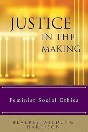 Seller image for Justice in the Making : Feminist Social Ethics for sale by GreatBookPricesUK