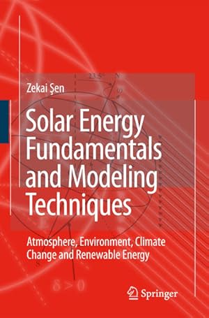 Imagen del vendedor de Solar Energy Fundamentals and Modeling Techniques: Atmosphere, Environment, Climate Change and Renewable Energy. a la venta por Antiquariat Thomas Haker GmbH & Co. KG