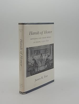 Bild des Verkufers fr HANDS OF HONOR Artisans and Their World in Dijon 1550-1650 zum Verkauf von Rothwell & Dunworth (ABA, ILAB)