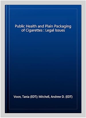 Immagine del venditore per Public Health and Plain Packaging of Cigarettes : Legal Issues venduto da GreatBookPricesUK