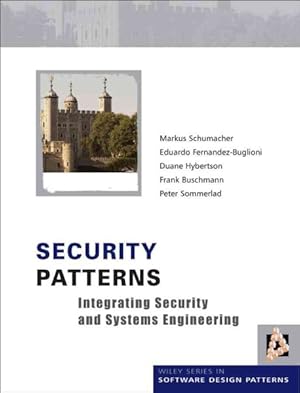 Image du vendeur pour Security Patterns : Integrating Security And Systems Engineering mis en vente par GreatBookPrices