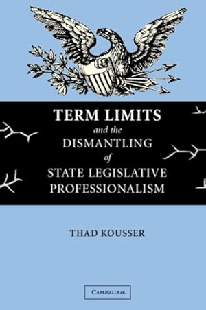 Immagine del venditore per Term Limits And The Dismantling Of State Legislative Professionalism venduto da GreatBookPrices