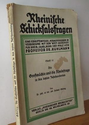 Seller image for Die Gromchte und die Rheinfrage in den letzten Jahrhunderten. Rheinische Schicksalsfragen Schrift 12. Eine Schriftenfolge, herausgegeben in Verbindung mit dem West-Ausschuss fr Rhein, Saar, Ruhr und Pfalz. for sale by Versandantiquariat Gebraucht und Selten