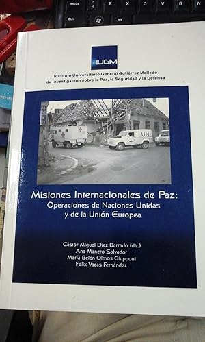 Seller image for MISIONES INTERNACIONALES DE PAZ. Operaciones de Naciones Unidas y de la Unin Europea (Madrid, 2006) for sale by Multilibro