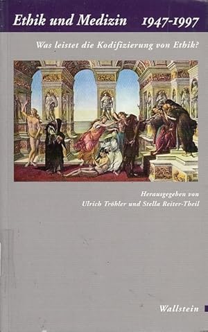 Ethik und Medizin : 1947 - 1997 ; was leistet die Kodifizierung von Ethik? / hrsg. von Ulrich Trö...