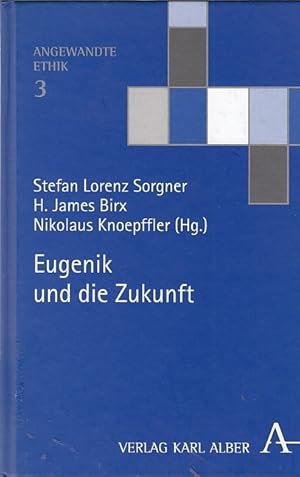 Seller image for Eugenik und die Zukunft / Stefan Lorenz Sorgner . (Hg.); Angewandte Ethik, 3 for sale by Licus Media