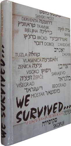 We survived.Yugoslav Jews on the Holocaust.