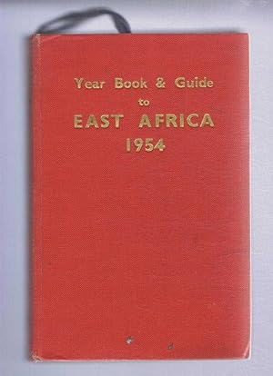 The Year Book and Guide to East Africa 1954 (including Egypt, Sudan. Eritrea, Somaliland, Kenya ,...