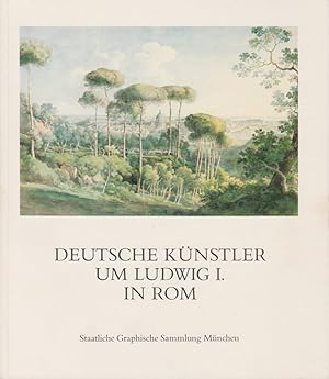 Deutsche Künstler um Ludwig I. [den Ersten] in Rom : Ausstellung in d. Neuen Pinakothek 28. März ...