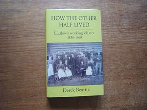 Immagine del venditore per How The Other Half Live: Ludlow's Working Classes 1850-1960 venduto da Peter Rhodes