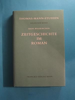 Zeitgeschichte im Roman. Zu Thomas Manns Zauberberg und Doktor Faustus.