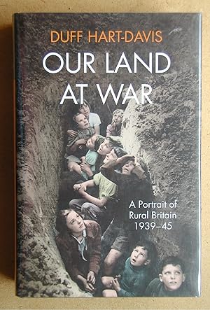 Seller image for Our Land At War: A Portrait of Rural Britain 1939-45. for sale by N. G. Lawrie Books