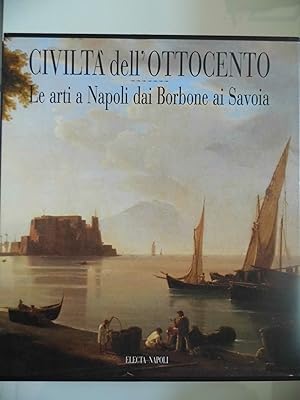 CIVILTA' DELL' OTTOCENTO Le arti a Napoli dai Borbone ai Savoia