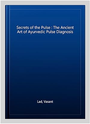 Bild des Verkufers fr Secrets of the Pulse : The Ancient Art of Ayurvedic Pulse Diagnosis zum Verkauf von GreatBookPrices