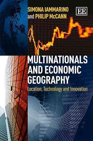 Imagen del vendedor de Multinationals and Economic Geography : Location, Technology and Innovation a la venta por GreatBookPricesUK