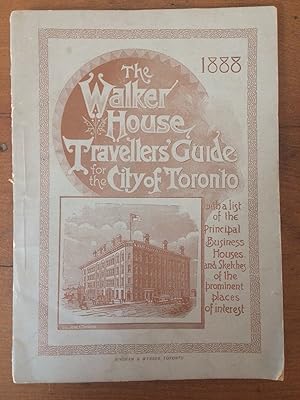 THE WALKER HOUSE TRAVELLERS' GUIDE FOR THE CITY OF TORONTO