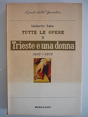 Tutte le opere II. Trieste è una donna 1910-1912