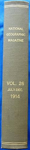 THE NATIONAL GEOGRAPHIC MAGAZINE - AN ILLUSTRATED MONTHLY. VOL. XXVI, JULY-DECEMBER 1914 (SIX ISS...