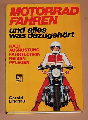 Seller image for Motorradfahren und alles was dazugehrt - Kauf . Ausrstung . Fahrtechnik . Reisen . Pflegen for sale by Rmpelstbchen