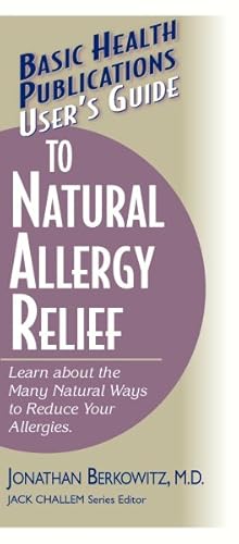 Imagen del vendedor de User's Guide to Natural Allergy Relief : Learn About the Many Ways to Reduce Your Allergies a la venta por GreatBookPrices