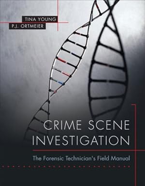 Seller image for Crime Scene Investigation : The Forensic Technician's Field Manual for sale by GreatBookPrices