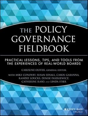 Immagine del venditore per Policy Governance Fieldbook : Practical Lessons, Tips, and Tools from the Experience of Real-World Boards venduto da GreatBookPrices