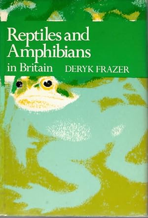 Reptiles and Amphibians in Britain (New Naturalist 69)