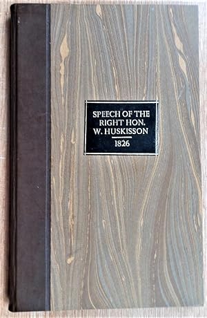 FREE TRADE SPEECH OF THE Right Hon. W. HUSKISSON in the HOUSE OF cOMMONS, Thursday, the 23rd of F...