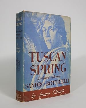 Tuscan Spring: A Novel About Sandro Botticelli (1444-1510)