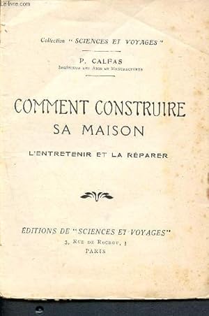 Seller image for Comment construire sa maison - l'entretenir et la rparer - collection sciences et voyages for sale by Le-Livre
