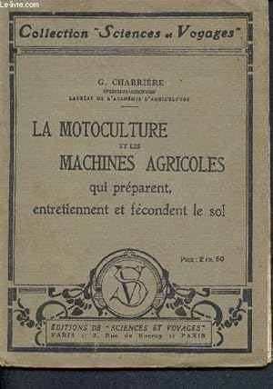 Imagen del vendedor de La motoculture et les machines agricoles qui prparent, entretiennent et fecondent le sol - Collection "sciences et voyages" a la venta por Le-Livre