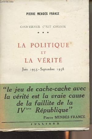 Seller image for Gouverner c'est choisir - Tome 3 : La politique et la vrit, juin 1955 - septembre 1958 for sale by Le-Livre