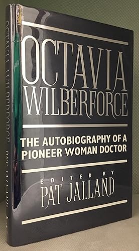 Seller image for Octavia Wilberforce; The Autobiography of a Pioneer Woman Doctor for sale by Burton Lysecki Books, ABAC/ILAB