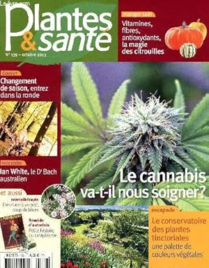 Image du vendeur pour Plantes et sant - N139 - octobre 2013- Le cannabis va-t-il nous soigner? - le conservatoire des plantes tinctoriales, une palette de couleurs vgtales- vitamines, fibres, antioxydants, la magie des citrouilles- changement de saison - ian white. mis en vente par Le-Livre