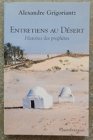 Entretiens au désert. Histoire des prophètes.