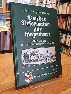 Von der Reformation zur Gegenwart - Bilder aus der mittelfränkischen Geschichte II [Teil 2], die ...
