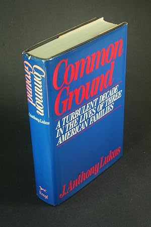 Bild des Verkufers fr Common ground. A turbulent decade in the lives of three American families. zum Verkauf von Steven Wolfe Books