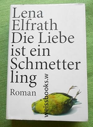 Bild des Verkufers fr Die Liebe ist ein Schmetterling. Roman. zum Verkauf von Versandantiquariat Sabine Varma